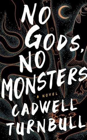 No Gods, No Monsters de Cadwell Turnbull