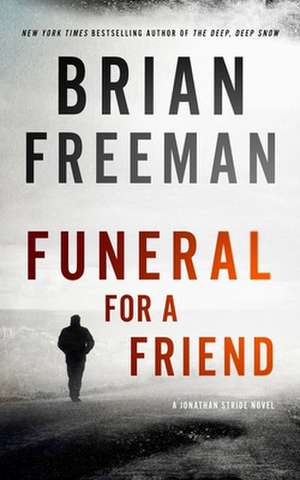 Funeral for a Friend: A Jonathan Stride Novel de Brian Freeman