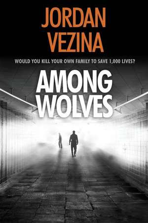 Among Wolves: A Will Hessler Novel Book 1 de Jordan Vezina