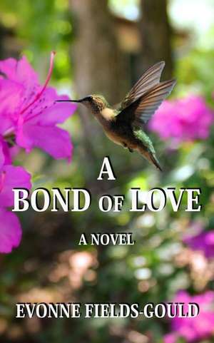 A Bond of Love de Evonne Fields-Gould