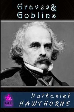 Graves and Goblins de Nathaniel Hawthorne