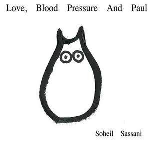 Love, Blood Pressure and Paul de Sassani, Soheil