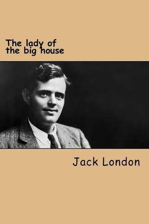 The Lady of the Big House de Jack London