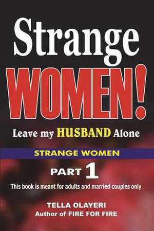 Strange Women! Leave My Husband Alone de Olayeri, Tella