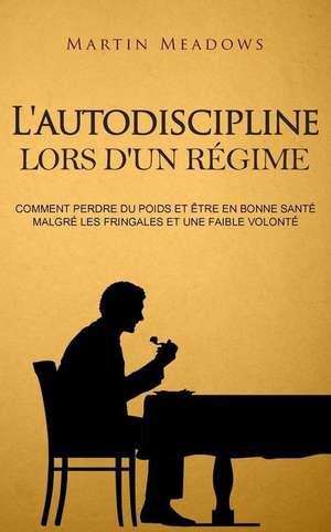 L'Autodiscipline Lors D'Un Regime de Martin Meadows