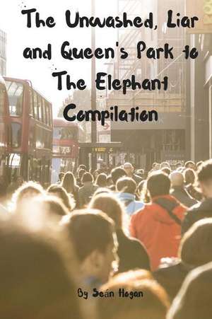 The Unwashed, Liar and Queen's Park to the Elephant Compilation de Sean Hogan