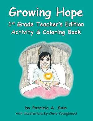 Growing Hope 1st Grade Teacher's Edition Activity & Coloring Book de Patricia a. Guin