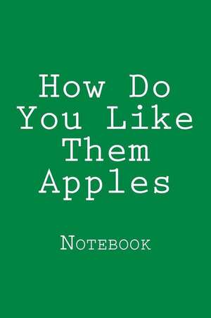 How Do You Like Them Apples de Wild Pages Press