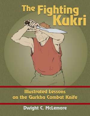 The Fighting Kukri de Dwight C. McLemore