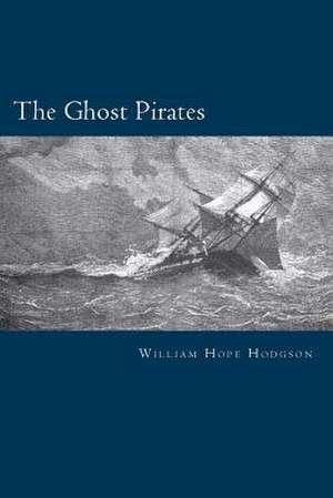 The Ghost Pirates de William Hope Hodgson