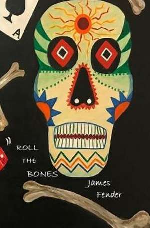 Roll the Bones de James Fender