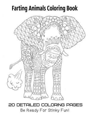 Farting Animals Coloring Book 20 Detailed Coloring Pages Be Ready for Stinky Fun de Gosteva, Tata