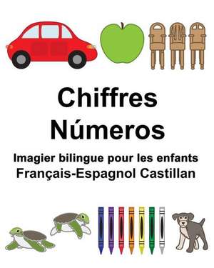 Francais-Espagnol Castillan Chiffres/Numeros Imagier Bilingue Pour Les Enfants de Richard Carlson Jr