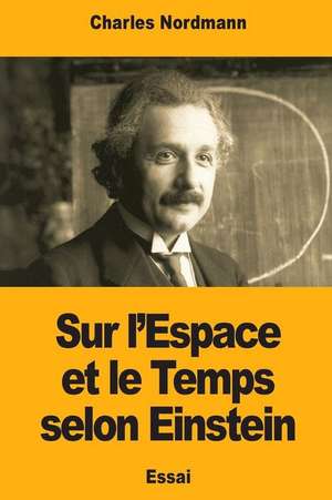 Sur L'Espace Et Le Temps Selon Einstein de Nordmann, Charles