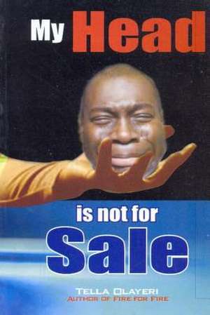 My Head Is Not for Sale de Olayeri, Tella