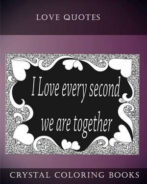 Love Quotes Coloring Book de Crystal Coloring Books