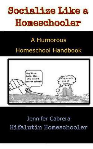 Socialize Like a Homeschooler de Cabrera, Jennifer