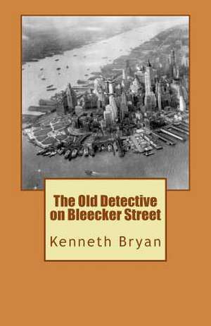 The Old Detective on Bleecker Street de MR Kenneth R. Bryan