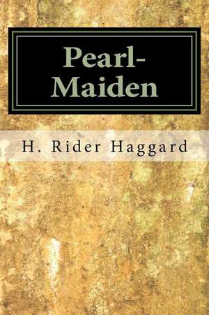 Pearl-Maiden de H. Rider Haggard