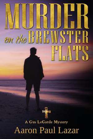 Murder on the Brewster Flats de MR Aaron Paul Lazar