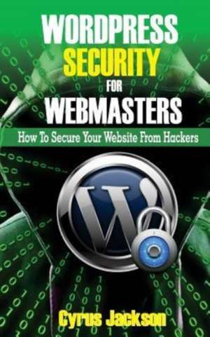 Wordpress Security for Webmasters de Jackson, Cyrus