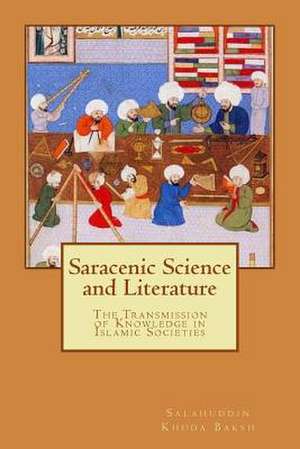 Saracenic Science and Literature de Baksh, Salahuddin Khuda