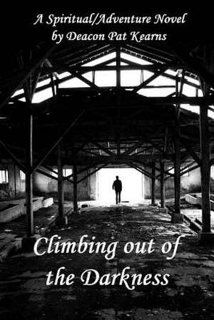 Climbing Out of the Darkness de Deacon Pat Kearns