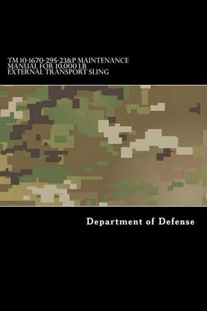 TM 10-1670-295-23&p Maintenance Manual for 10,000 LB External Transport Sling de Department of Defense