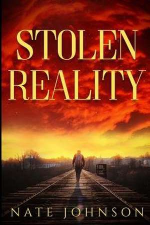 Stolen Reality de Nate Johnson