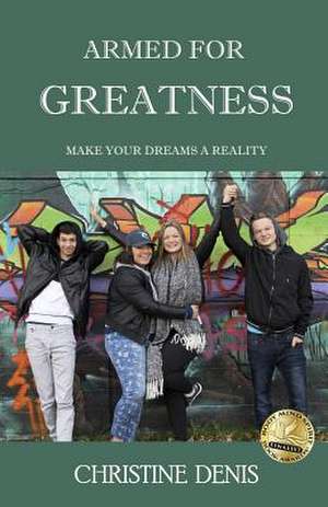 Armed for Greatness de Denis, Christine