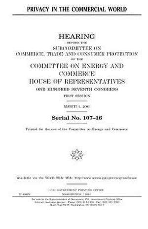 Privacy in the Commercial World de United States Congress