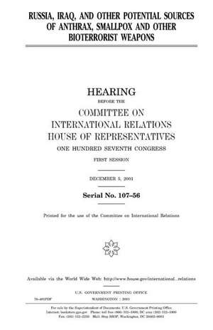 Russia, Iraq, and Other Potential Sources of Anthrax, Smallpox, and Other Bioterrorist Weapons de United States Congress