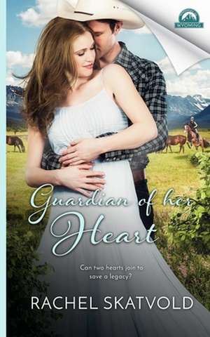 Guardian of Her Heart de Rachel Skatvold