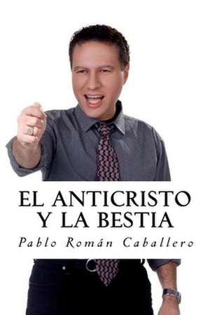 El Anticristo y La Bestia de Caballero, Pablo Roman