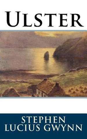 Ulster de Stephen Lucius Gwynn