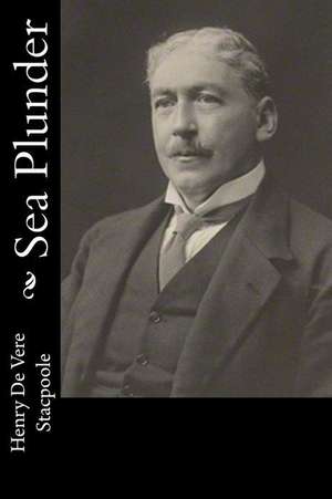 Sea Plunder de Stacpoole, Henry De Vere