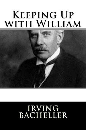 Keeping Up with William de Irving Bacheller