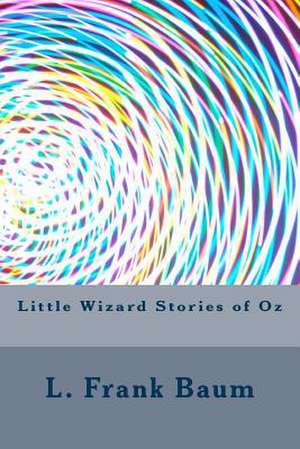 Little Wizard Stories of Oz de L. Frank Baum