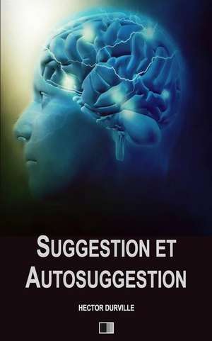 Suggestion Et Autosuggestion de Hector Durville