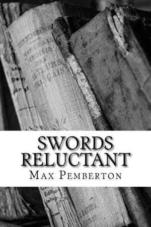 Swords Reluctant de Max Pemberton