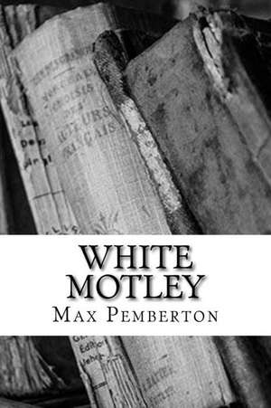 White Motley de Max Pemberton