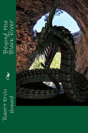 Beyond the Black River de Robert Ervin Howard