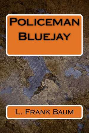 Policeman Bluejay de L. Frank Baum