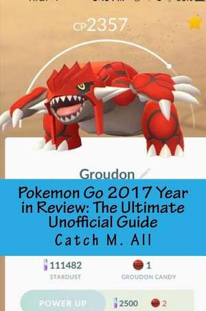 Pokemon Go 2017 Year in Review de M. All, Dr Catch