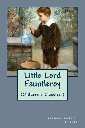 Little Lord Fauntleroy de Frances Hodgson Burnett