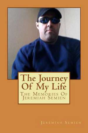 The Journey of My Life de Jeremiah Semien