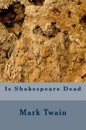 Is Shakespeare Dead de Mark Twain