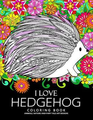 I Love Hedgehog Coloring Book de Tiny Cactus Publishing