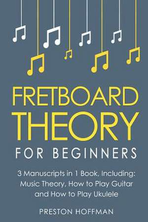 Fretboard Theory de Preston Hoffman