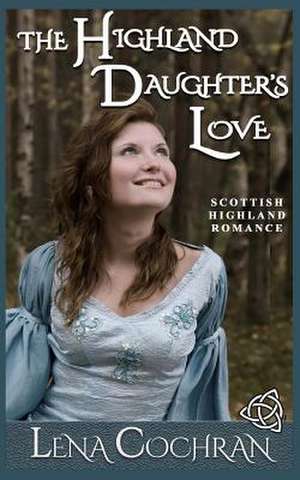 The Highland Daughter's Love de Cochran, Lena